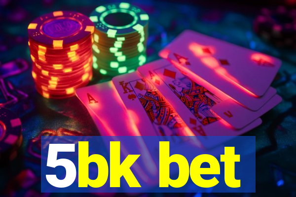 5bk bet