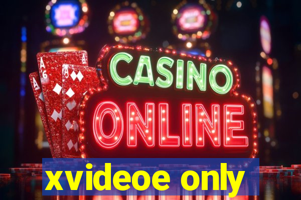 xvideoe only