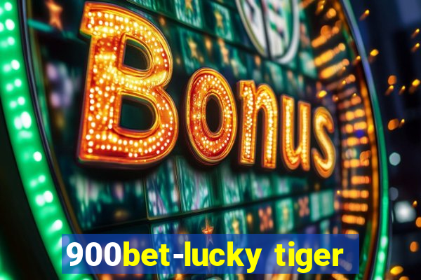 900bet-lucky tiger