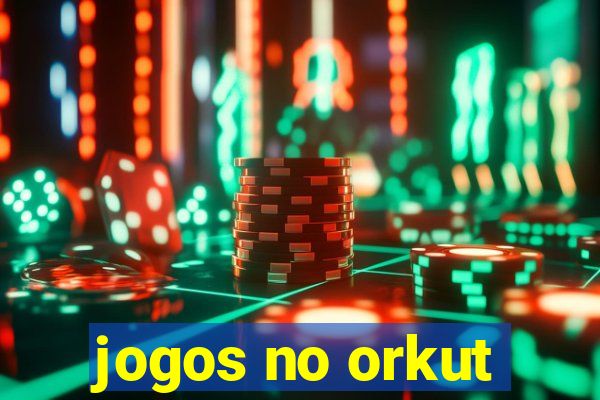 jogos no orkut