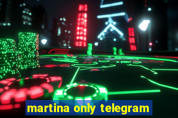 martina only telegram