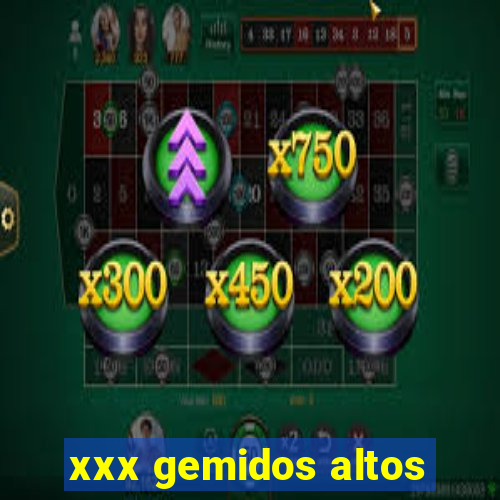 xxx gemidos altos