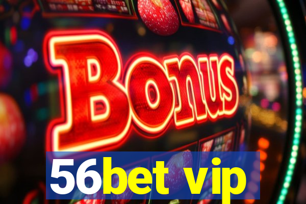 56bet vip