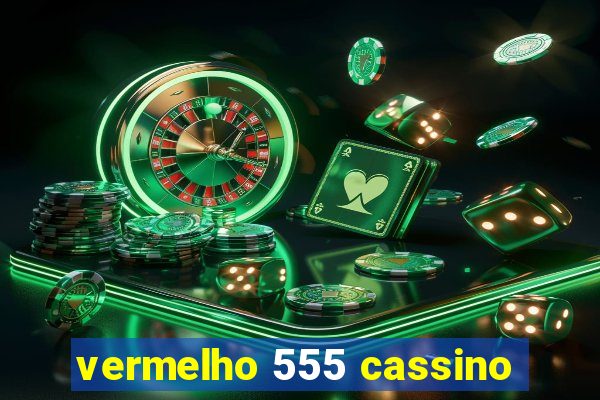 vermelho 555 cassino