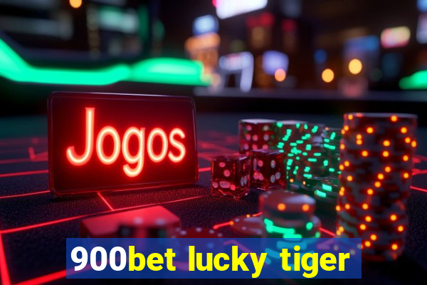 900bet lucky tiger