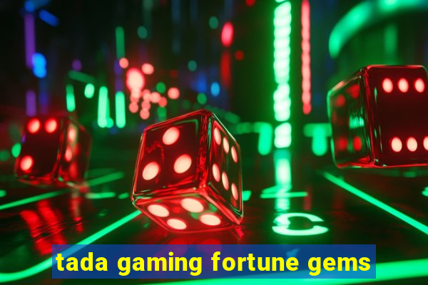 tada gaming fortune gems