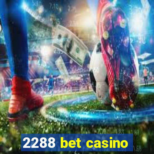 2288 bet casino