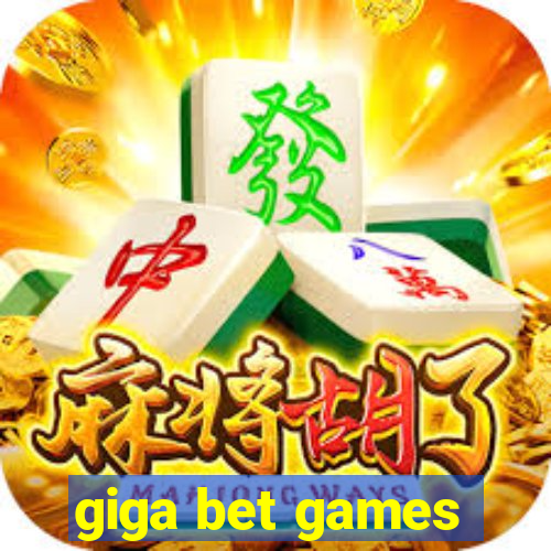 giga bet games