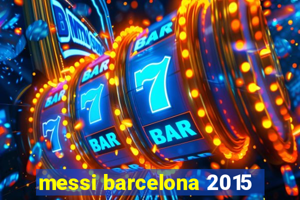 messi barcelona 2015