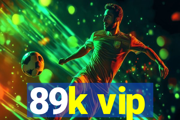 89k vip