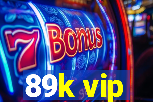 89k vip