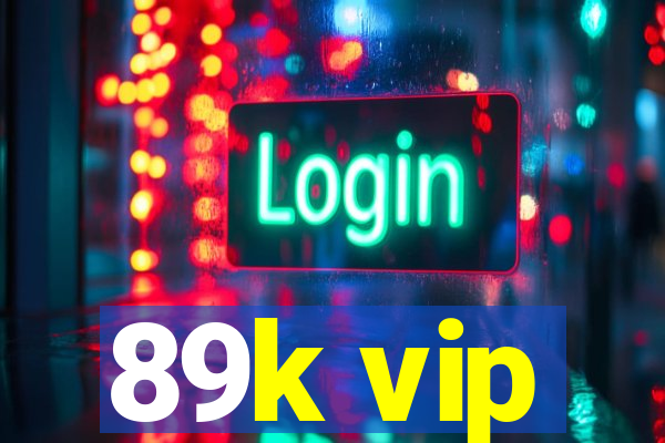 89k vip