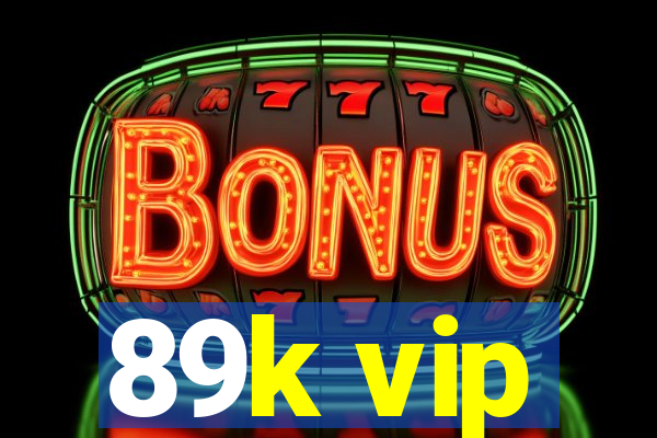 89k vip
