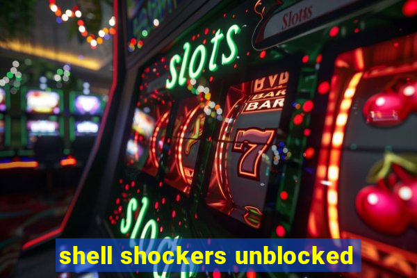 shell shockers unblocked