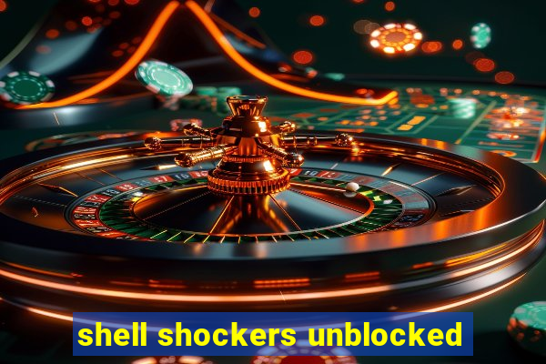 shell shockers unblocked