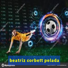 beatriz corbett pelada
