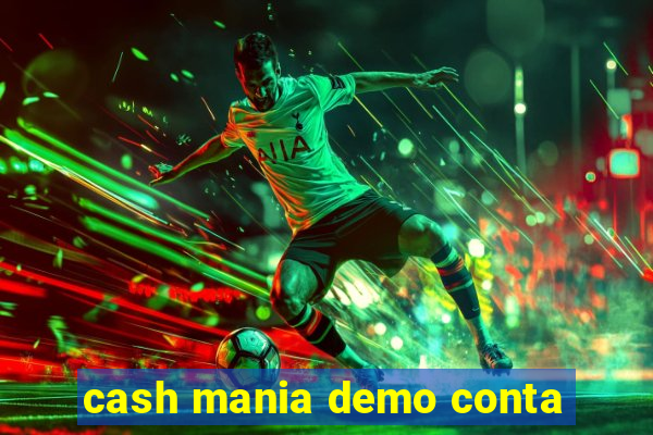 cash mania demo conta