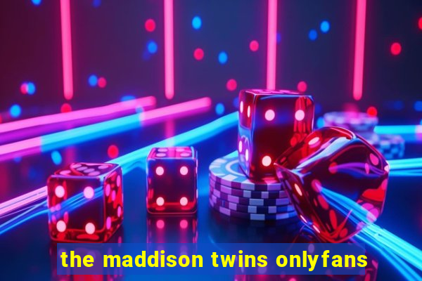 the maddison twins onlyfans