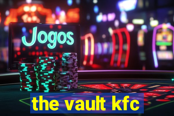 the vault kfc