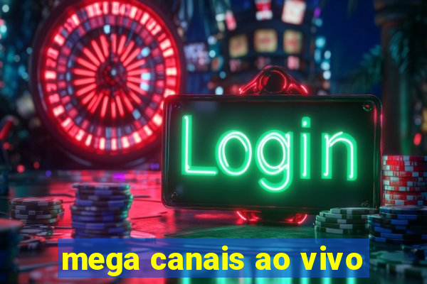 mega canais ao vivo