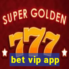 bet vip app