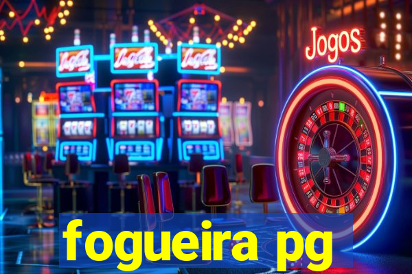 fogueira pg