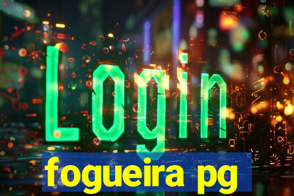 fogueira pg