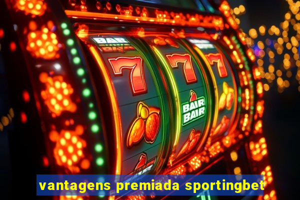 vantagens premiada sportingbet