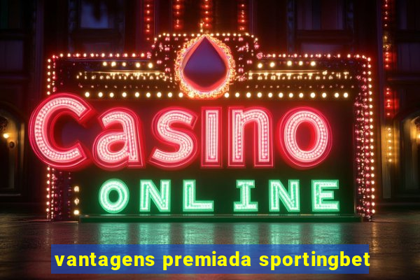 vantagens premiada sportingbet
