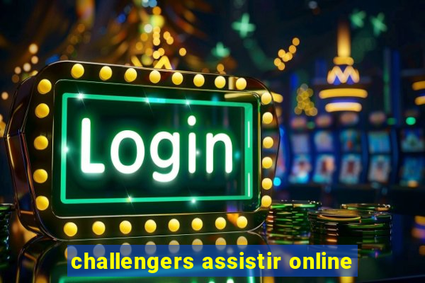 challengers assistir online