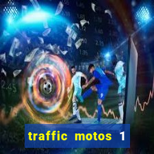 traffic motos 1 dinheiro infinito