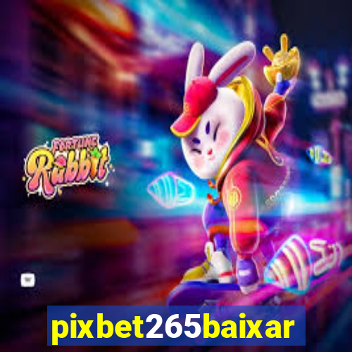 pixbet265baixar