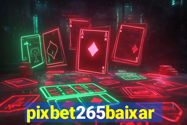 pixbet265baixar