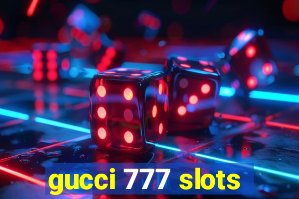 gucci 777 slots
