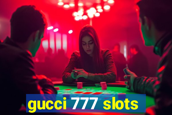 gucci 777 slots