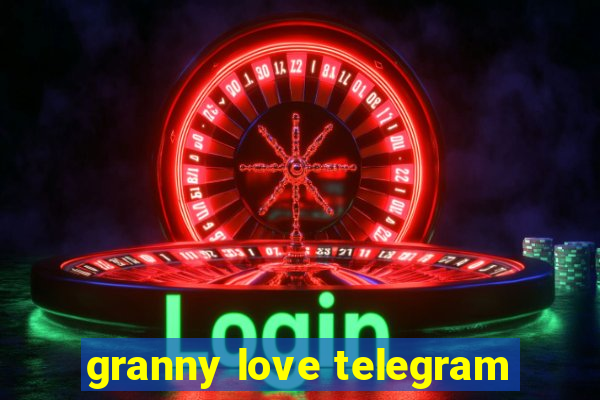 granny love telegram