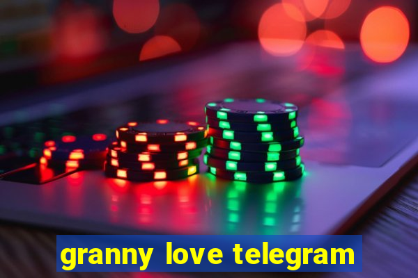 granny love telegram