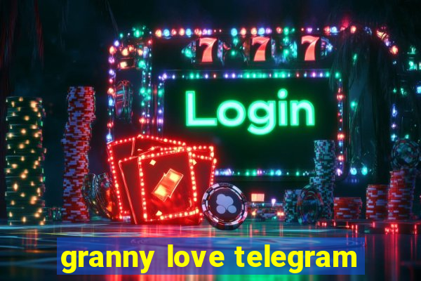 granny love telegram