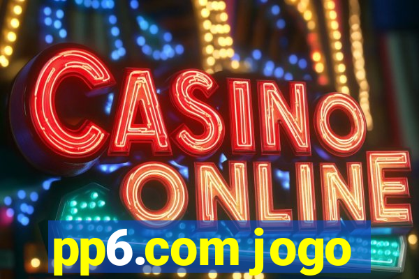 pp6.com jogo