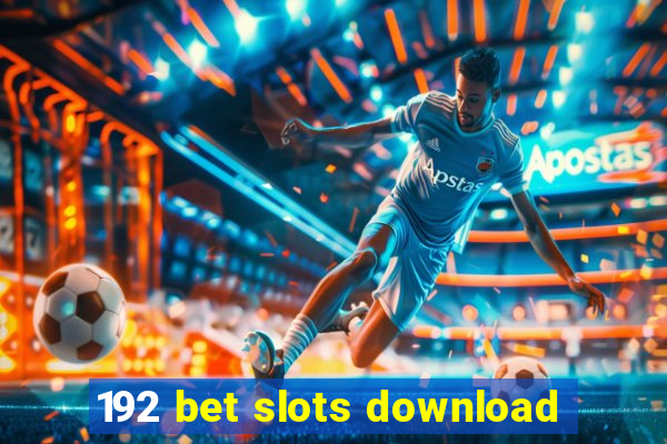 192 bet slots download