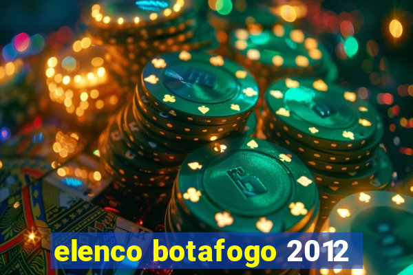 elenco botafogo 2012