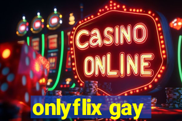 onlyflix gay