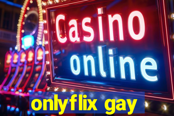 onlyflix gay