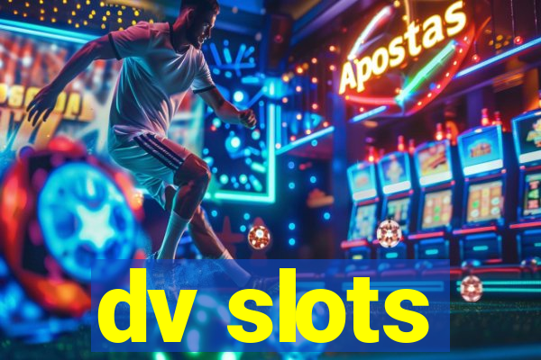 dv slots