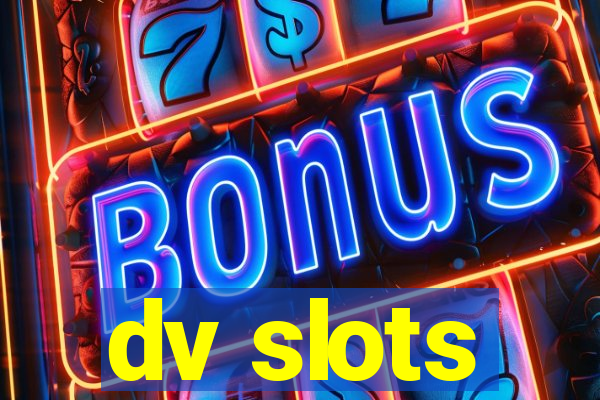 dv slots