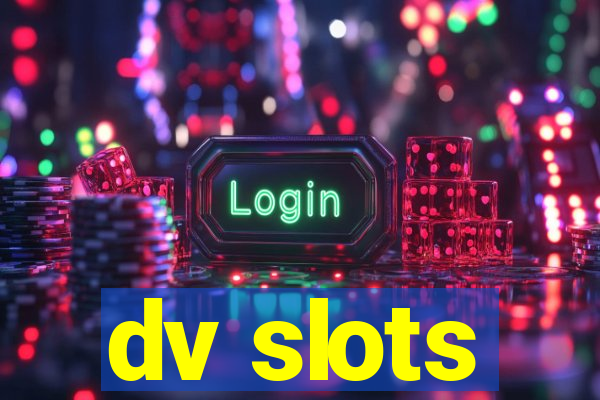 dv slots