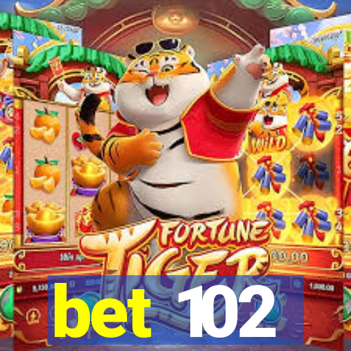 bet 102
