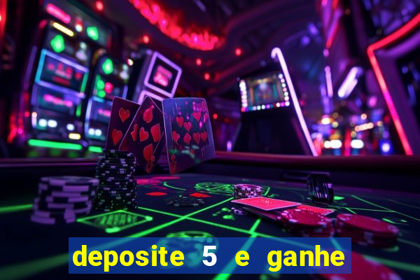 deposite 5 e ganhe 50 reais