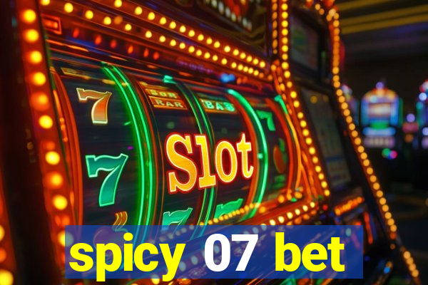 spicy 07 bet