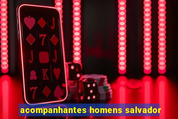 acompanhantes homens salvador